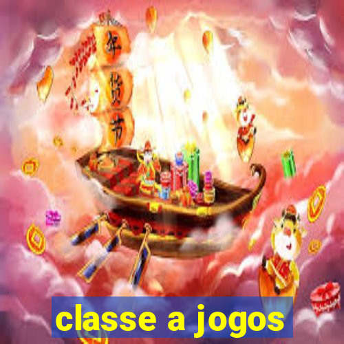 classe a jogos